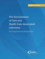 The Environment of Care and Health Care-Associated Infections, An Engineering Perspective