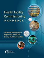 Health Facility Commissioning Handbook, Optimizing Building System Performance in New and Existing Health Care Facilities