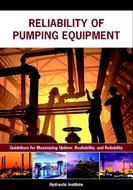 Reliability of Pumping Equipment - Guidelines for Maximizing Uptime, Availability and Reliability
