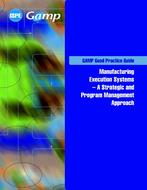 GAMP Good Practice Guide: Manufacturing Execution Systems - A Strategic and Program Management Approach