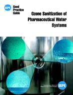 ISPE Good Practice Guide: Ozone Sanitization of Pharmaceutical Water Systems