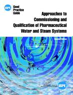 ISPE Good Practice Guide: Approaches to Commissioning and Qualification of Pharmaceutical Water and Steam Systems